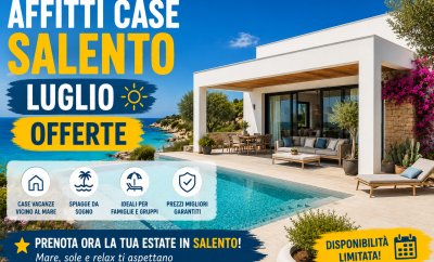 Affitti Salento Luglio 2026: Guida alla Prenotazione